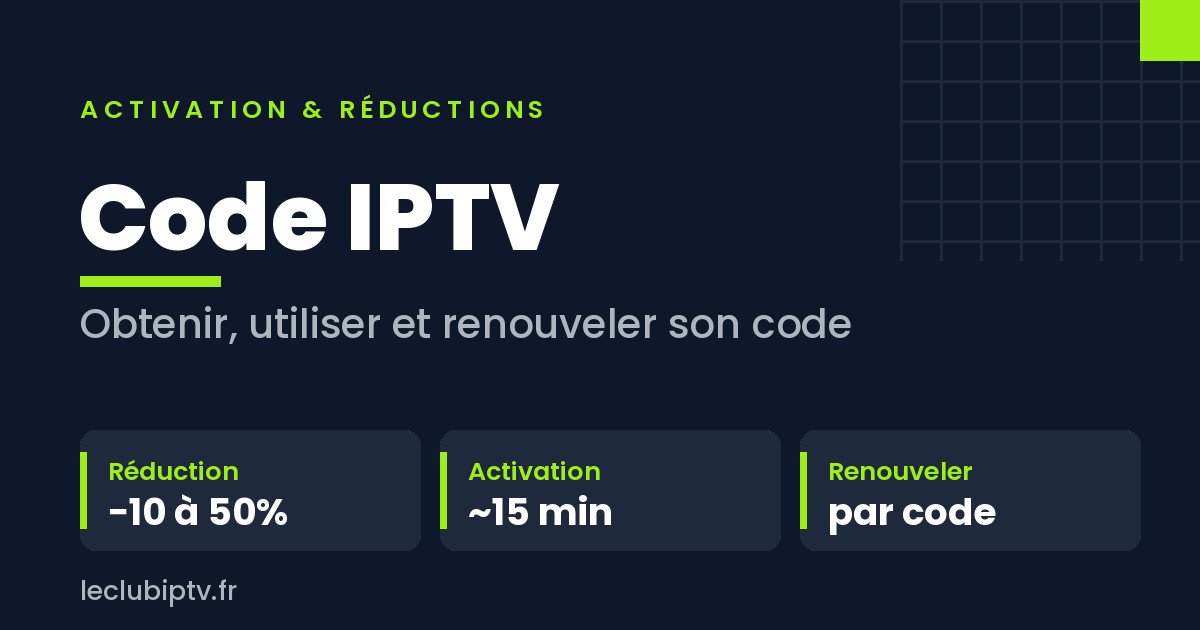 Code IPTV : activation d'un abonnement, réductions promotionnelles et renouvellement par code